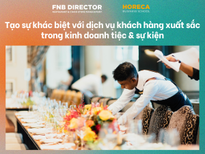 Tạo sự khác biệt với dịch vụ khách hàng xuất sắc trong kinh doanh tiệc & sự kiện