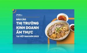 Báo cáo thị trường Kinh doanh Ẩm thực tại Việt Nam năm 2023