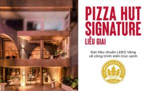 Pizza Hut Signature Liễu Giai (Hà Nội) chính thức đạt chứng nhận LEED Vàng trong năm 2024