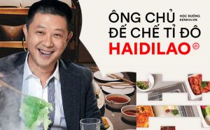 Câu chuyện khởi nghiệp của “Vua lẩu" Haidilao