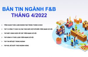 Bản tin ngành F&B Tháng 4/2022