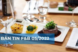 Bản tin F&B Tháng 5/2022