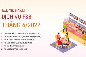 Bản tin F&B Tháng 6/2022