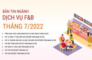 Bản tin F&B Tháng 7/2022