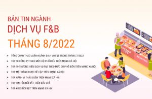 Bản tin ngành dịch vụ F&B tháng 8/2022