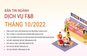 Bản tin dịch vụ F&B tháng 10.2022